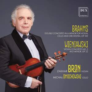Brahms: Double Concerto in A minor for Violin, Cello and Orchestra, Op. 102 Wieniawski: Violin Concerto No. 2 in D minor, Op. 22