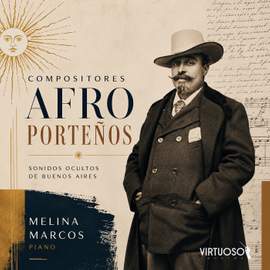 Compositores Afro Porteños. Sonidos Ocultos de Buenos Aires