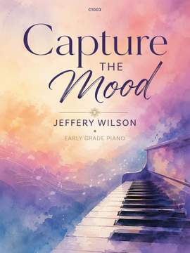 Wilson, Jeffrey: Capture the Mood - Early Grade Piano