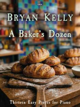 Kelly, Bryan: A Baker’s Dozen for Piano