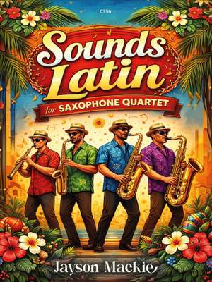 Mackie, Jayson: Sounds Latin for Saxophone Quartet