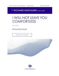 Richard Burchard: I Will Not Leave You Comfortless