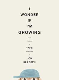 I Wonder If I'm Growing: A new picture book classic from Jon Klassen and world-renowned singer-songwriter, ages 3-6