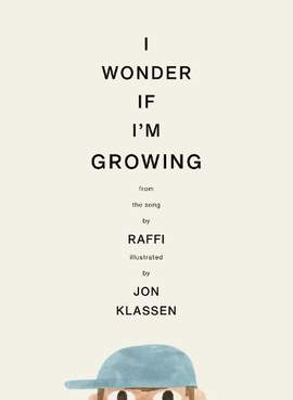 I Wonder If I'm Growing: A new picture book classic from Jon Klassen and world-renowned singer-songwriter, ages 3-6