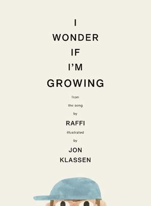 I Wonder If I'm Growing: A new picture book classic from Jon Klassen and world-renowned singer-songwriter, ages 3-6