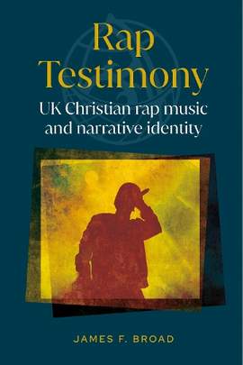 Rap Testimony: UK Christian rap music and narrative identity