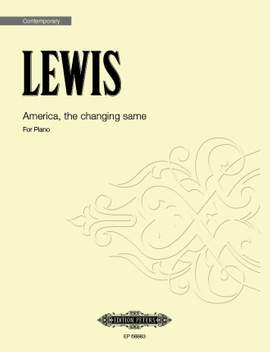 Lewis, George: America, the changing same (piano)