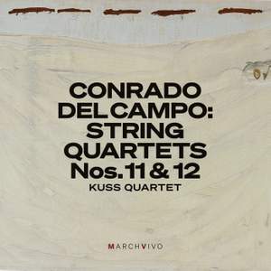 Conrado del Campo: String Quartets Nos. 11 & 12
