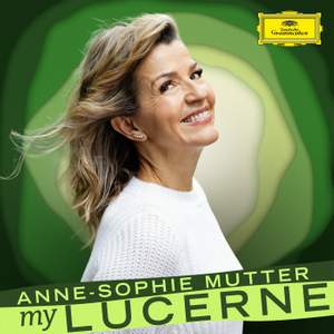 Anne-Sophie Mutter: My Lucerne