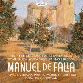 Manuel de Falla: El Sombrero de Tres Picos, El Amor Brujo, Homenajes, La Vida Breve, Fantasia Baetica