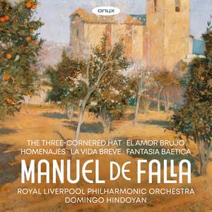 Manuel de Falla: El Sombrero de Tres Picos, El Amor Brujo, Homenajes, La Vida Breve, Fantasia Baetica