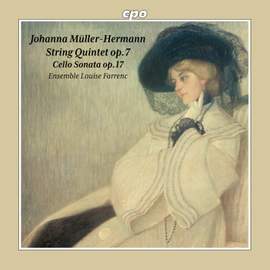 Johanna Müller-Hermann: String Quintet op.7 - Cello Sonata op.17