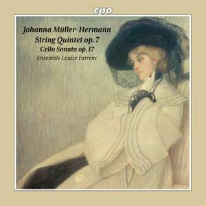 Johanna Müller-Hermann: String Quintet op.7 - Cello Sonata op.17