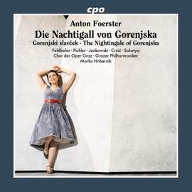 Anton Foerster: Gorenjski slavcek - The Nightingale of Gorenjska