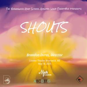 The Brunswick High School Honors Wind Ensemble Presents: SHOUTS