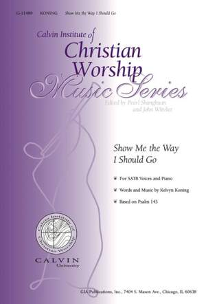 Kelvyn Koning: Show Me the Way I Should Go