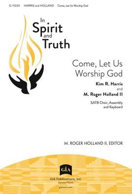 Kim R. Harris_M. Roger Holland II: Come, Let Us Worship God