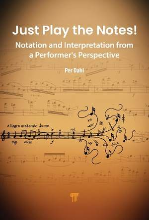 Just Play the Notes!: Notation and Interpretation from a Performer’s Perspective