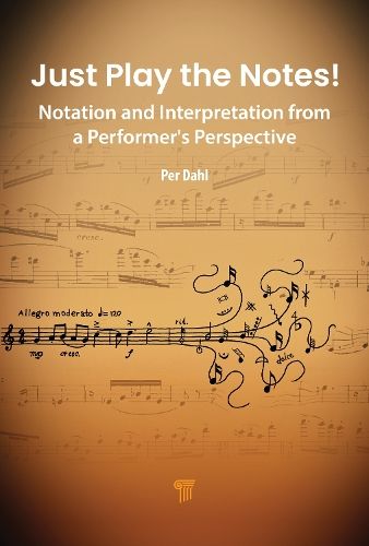 Just Play the Notes!: Notation and Interpretation from a Performer’s Perspective