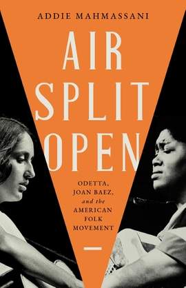 Air Split Open: Odetta, Joan Baez, and the American Folk Movement