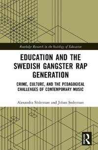 Education and the Swedish Gangster Rap Generation: Crime, Culture, and the Pedagogical Challenges of Contemporary Music