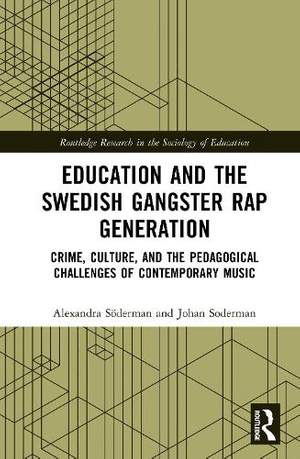 Education and the Swedish Gangster Rap Generation: Crime, Culture, and the Pedagogical Challenges of Contemporary Music