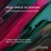 Madli Marje Gildemann: Dream Sequence of An Ancient Forest