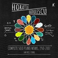 Horaţiu Rădulescu: Complete Solo Piano Works (1968 - 2007)