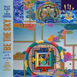 Philip Glass & Tenzin Choegyal: Be the Sky