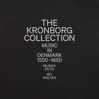 The Kronborg Collection - Music in Denmark (1550–1650)