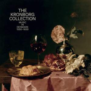 The Kronborg Collection - Music in Denmark (1550–1650)