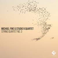 Michael Fine: String Quartet No. 3