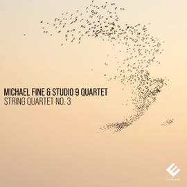 Michael Fine: String Quartet No. 3