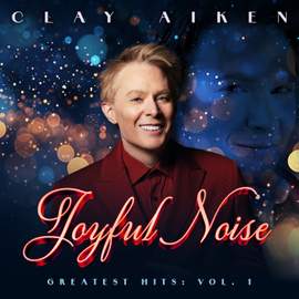 Clay Aiken's Joyful Noise: Greatest Hits