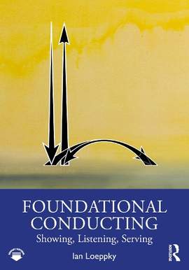 Foundational Conducting: Showing, Listening, Serving
