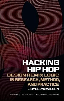 Hacking Hip Hop: Design Remix Logic in Research, Method, and Practice