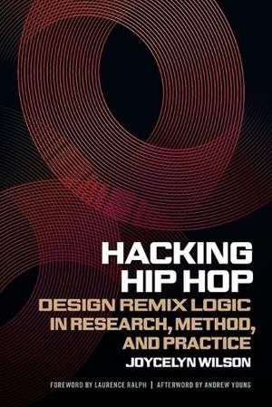 Hacking Hip Hop: Design Remix Logic in Research, Method, and Practice