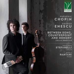 Chopin, Enescu: Between Song, Counterpoint and Memory - Cello Sonatas