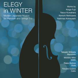 Elegy in Winter Modern Japanese Musics for Mandolin and Strings Trio