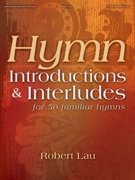 Robert Lau: Hymn Introductions and Interludes