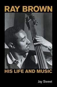 Ray Brown: His Life and Music