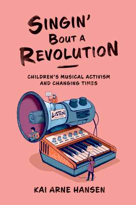 Singin' Bout a Revolution: Children's Musical Activism and Changing Times