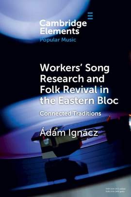 Workers' Song Research and Folk Revival in the Eastern Bloc: Connected Traditions