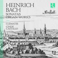 Heinrich Bach: Sonatas & Organ Works