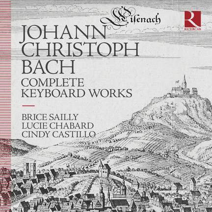 Johann Christoph Bach: Complete Keyboard Works
