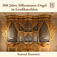 300 Jahre Silbermann-Orgel in Großkmehlen