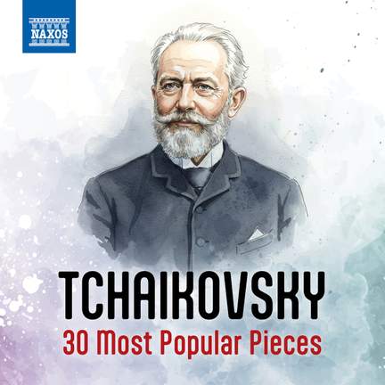 Tchaikovsky - 30 Most Popular Pieces