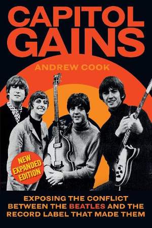 Capitol Gains: Exposing the Conflict Between The Beatles and the Record Label that Made Them