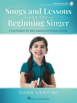 Songs and Lessons for the Beginning Singer: A Curriculum for Solo Lessons or Group Classes