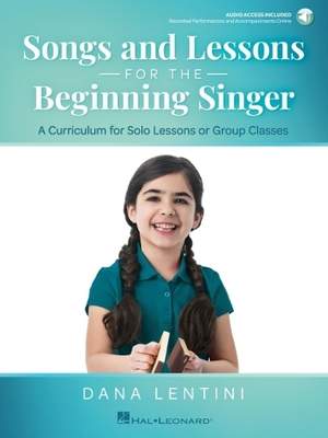 Songs and Lessons for the Beginning Singer: A Curriculum for Solo Lessons or Group Classes